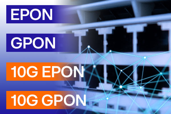 What is EPON, GPON, and XPON